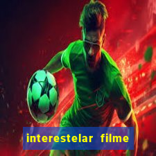 interestelar filme completo dublado google drive interestelar filme